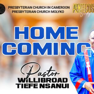 Home-Coming | Pst. Nsanui Willibroad Tiefe | PCC Molyko